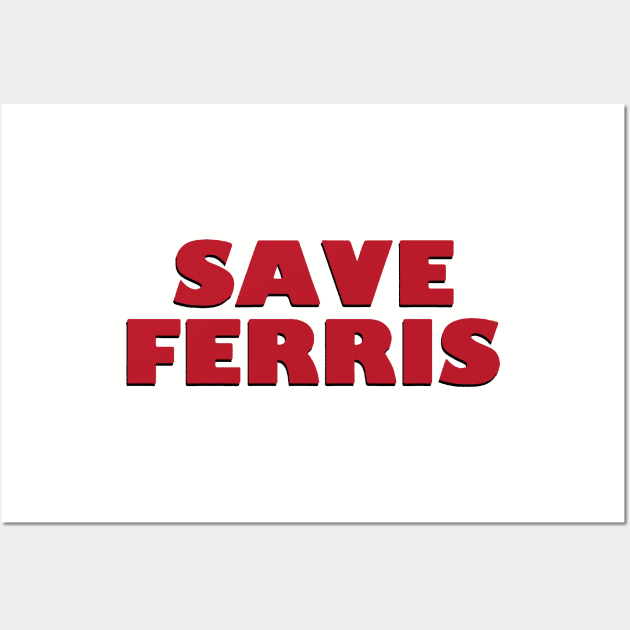 SAVE FERRIS - 80s Movie Style Logo Wall Art by Margaretlewiso